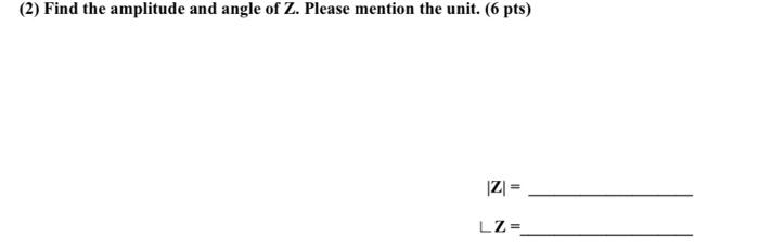 V 10 Cos 900 V R 40 Www L 10mh Oooo C 20uf Vout 2 Find The Amplitude And Angle Of Z Please Mention The Un 2