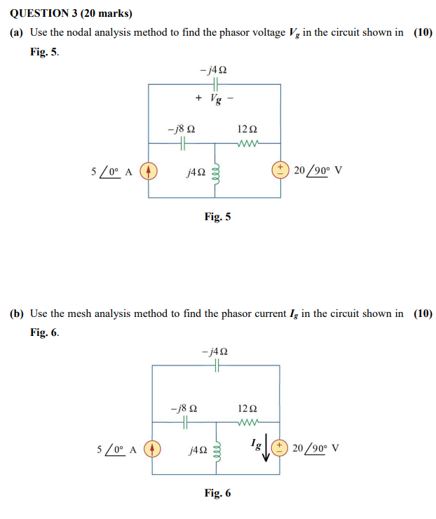 Question 3 20 Marks A Use The Nodal Analysis Method To Find The Phasor Voltage Vg In The Circuit Shown In 10 Fig 1