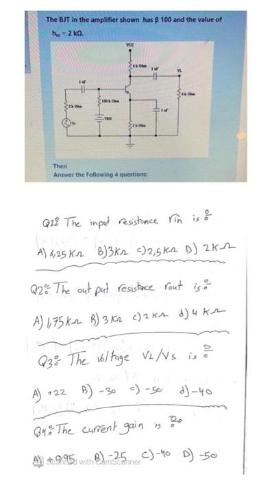 The Bjt In The Amplifier Shown Has B 100 And The Value Of He 2 Kn 223 2100 A 40km Then Answer The Following 4 Questi 1