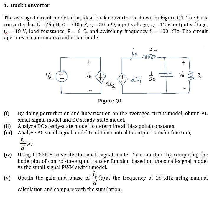 1 Buck Converter The Averaged Circuit Model Of An Ideal Buck Converter Is Shown In Figure Q1 The Buck Converter Has L 1