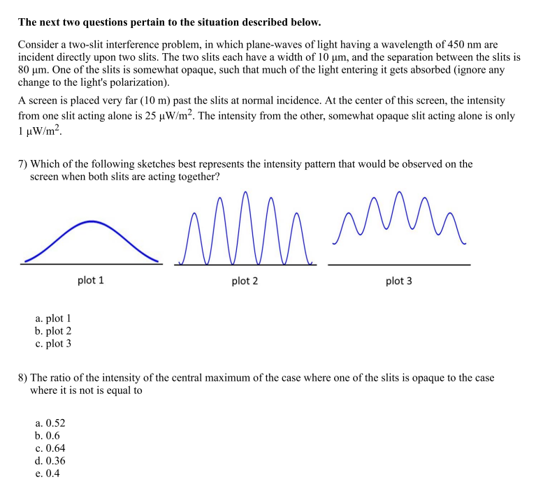 The Next Two Questions Pertain To The Situation Described Below Consider A Two Slit Interference Problem In Which Plan 1