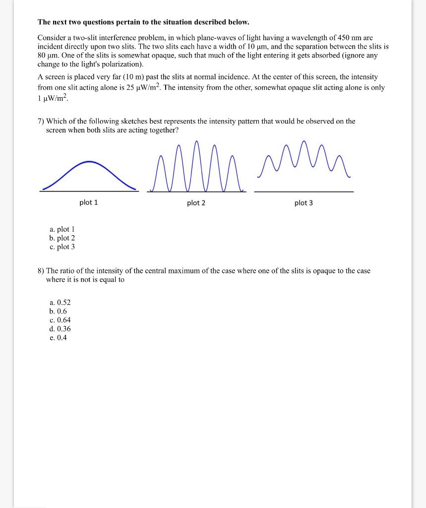 The Next Two Questions Pertain To The Situation Described Below Consider A Two Slit Interference Problem In Which Plan 1