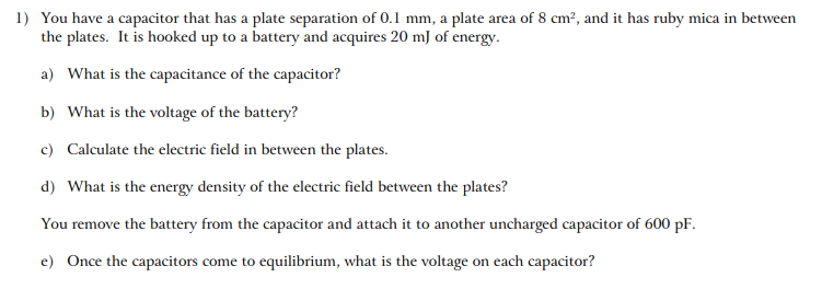 1 You Have A Capacitor That Has A Plate Separation Of 0 1 Mm A Plate Area Of 8 Cm And It Has Ruby Mica In Between Th 1