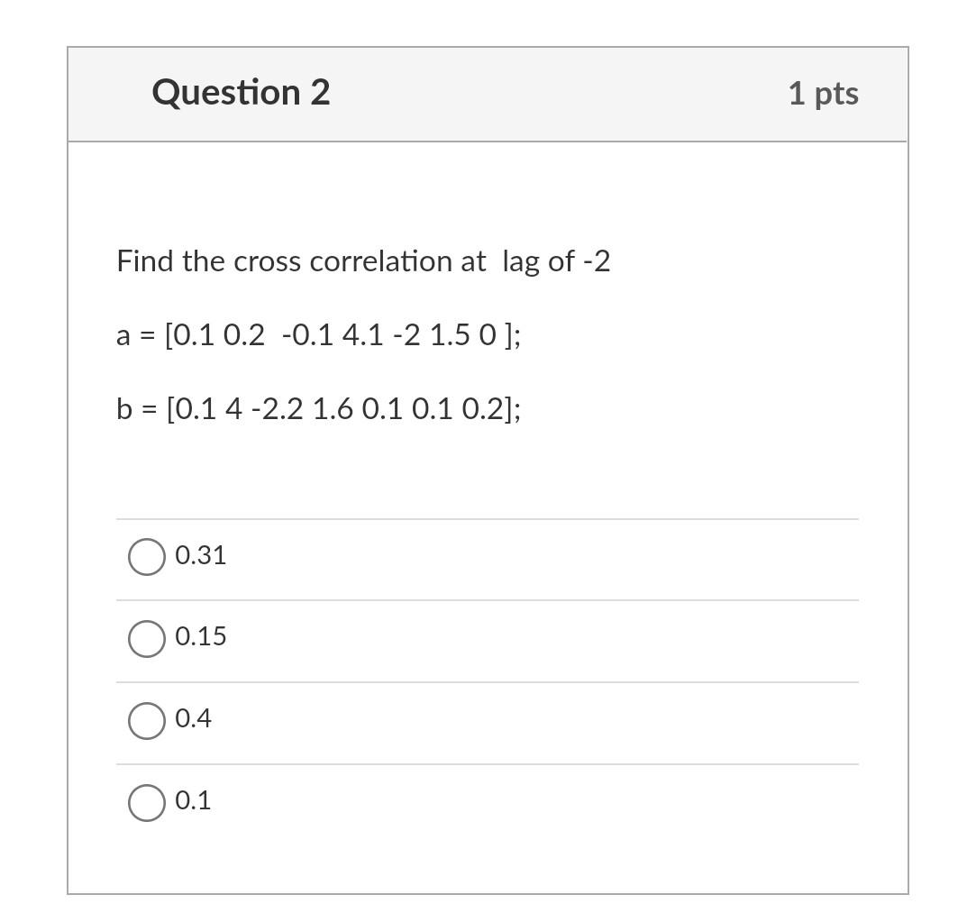 Question 2 Find The Cross Correlation At Lag Of 2 A 0 1 0 2 0 1 4 1 2 1 5 0 B 0 1 4 2 2 1 6 0 1 0 1 0 2 0 1