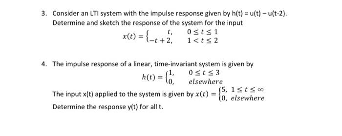 3 Consider An Lti System With The Impulse Response Given By H T U T U T 2 Determine And Sketch The Response Of Th 1