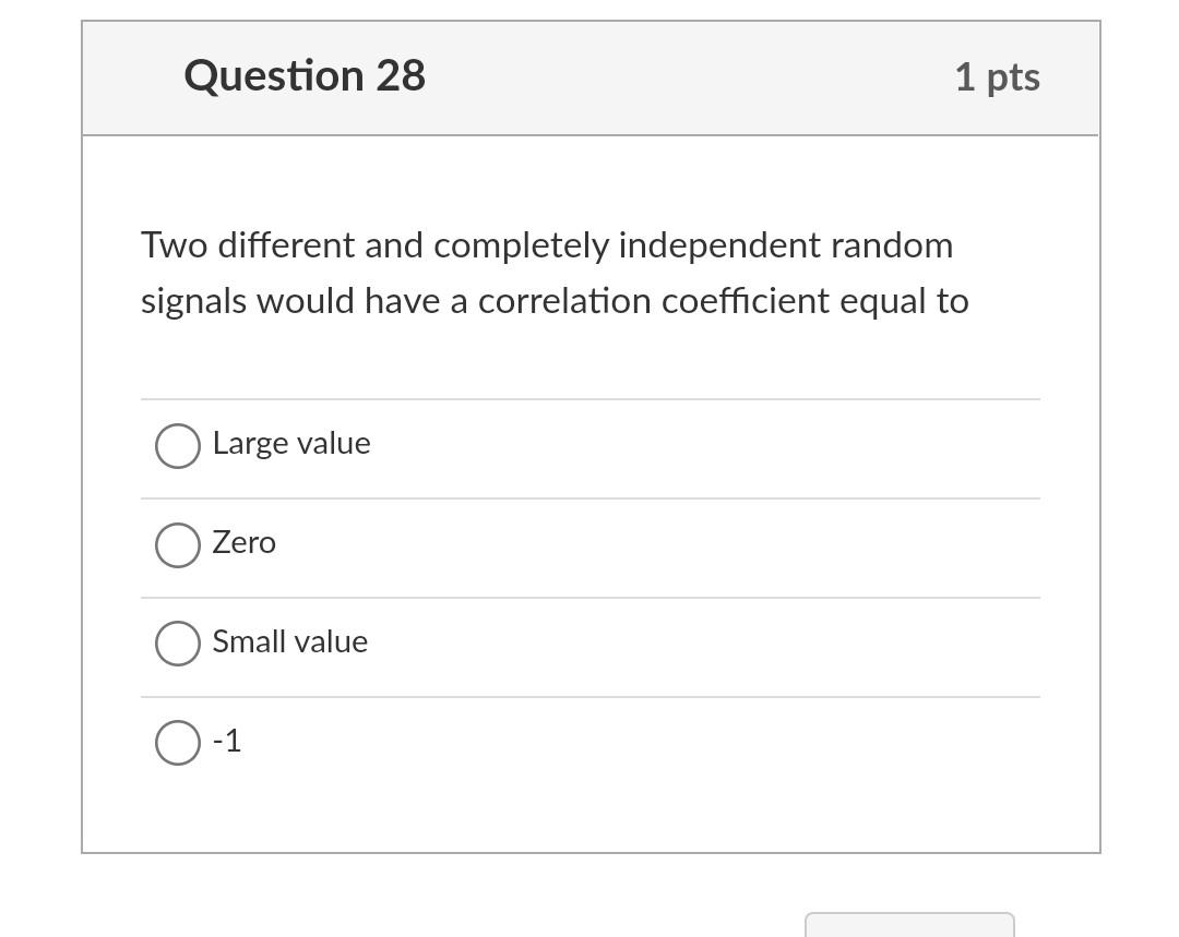 Question 28 Two Different And Completely Independent Random Signals Would Have A Correlation Coefficient Equal To Large 1