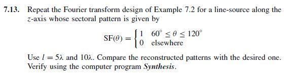 7 13 Repeat The Fourier Transform Design Of Example 7 2 For A Line Source Along The Z Axis Whose Sectoral Pattern Is Gi 1