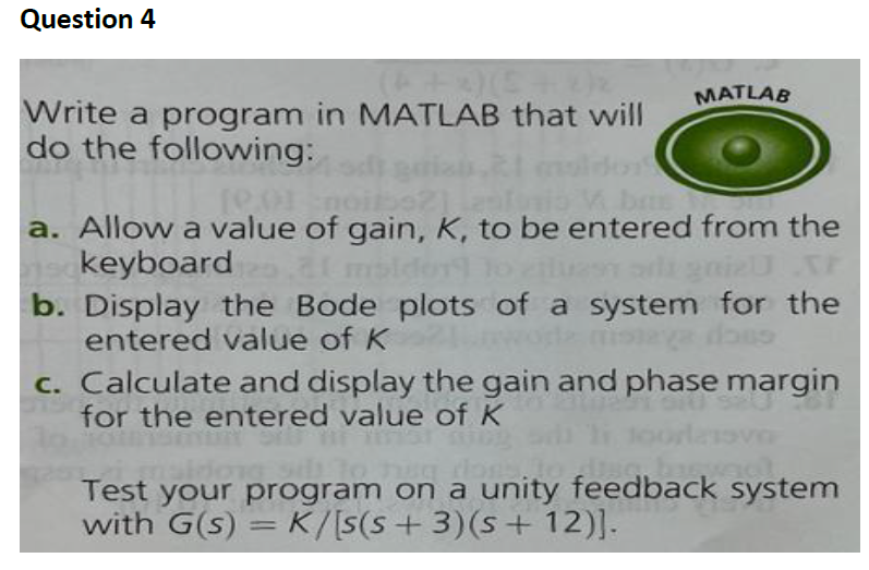 Question 4 X 5 2 2 Write A Program In Matlab That Will Do The Following Matlab A Allow A Value Of Gain K To Be 1