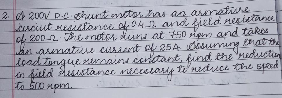 2200v Dc Shunt Motor Has An Armature Ciscint Resistance Of 0 42 And Field Resistance Of Huns At 750 Ripen And Takes An A 1