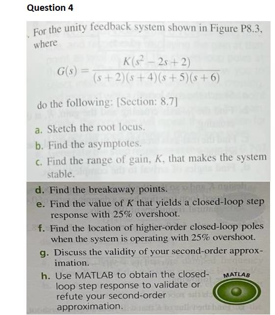 Question 4 For The Unity Feedback System Shown In Figure P8 3 Where G S K S 2s 2 S 2 S 4 S 5 S 6 Do The Fol 1