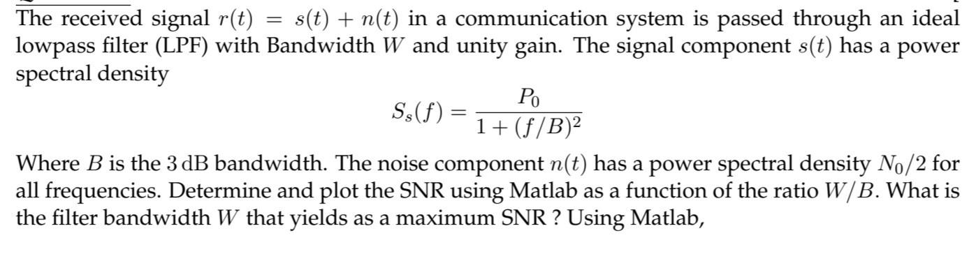 The Received Signal R T S T N T In A Communication System Is Passed Through An Ideal Lowpass Filter Lpf With Band 1