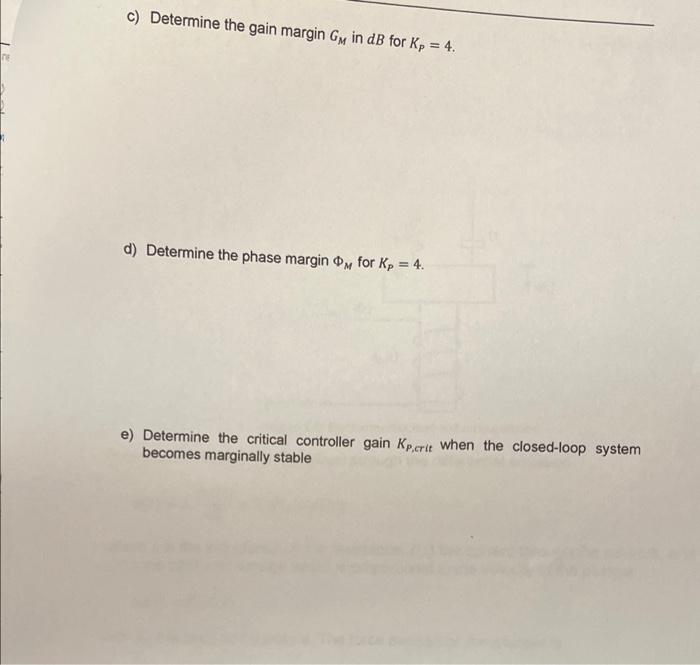 Question 7 13 A Controlled System Is Arranged According To The Block Diagram Below Where Gc S Is The Controller Gp S 3