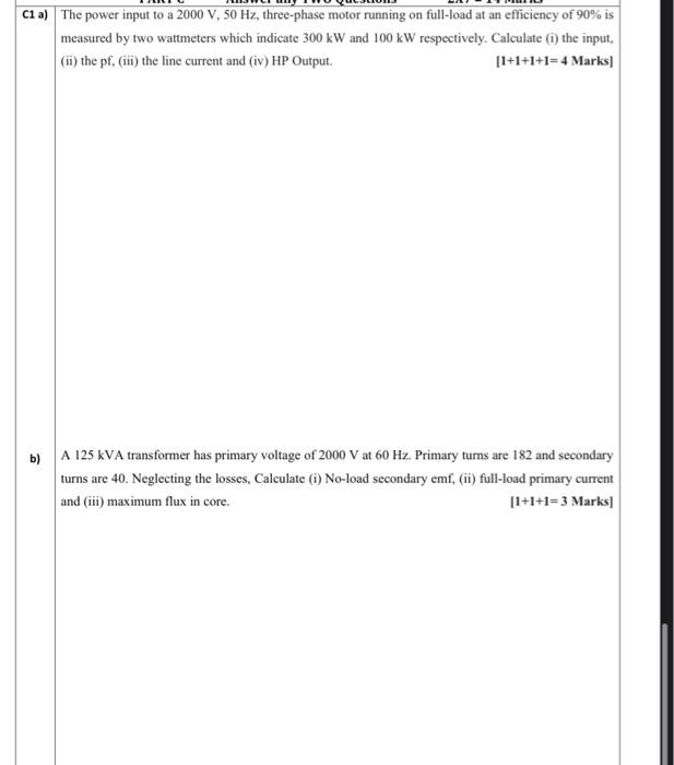 C1 A The Power Input To A 2000 V 50 Hz Three Phase Motor Running On Full Load At An Efficiency Of 90 Is Measured By 1