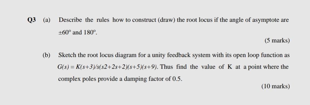 Q3 A B Describe The Rules How To Construct Draw The Root Locus If The Angle Of Asymptote Are 60 And 180o 5 Mar 1