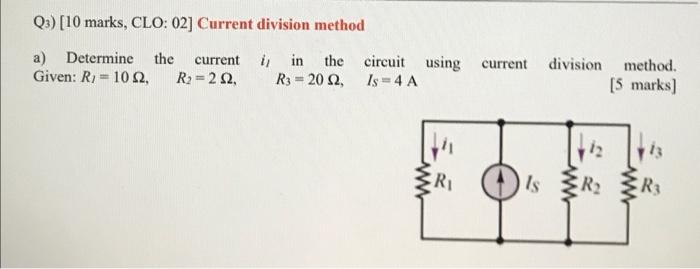 Q3 10 Marks Clo 02 Current Division Method A Determine The Current Given R 102 R 22 In The Circuit Using Curr 1
