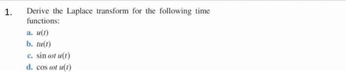 1 Derive The Laplace Transform For The Following Time Functions A U T B Tu T C Sin Oot U T D Cos Oot U T 1