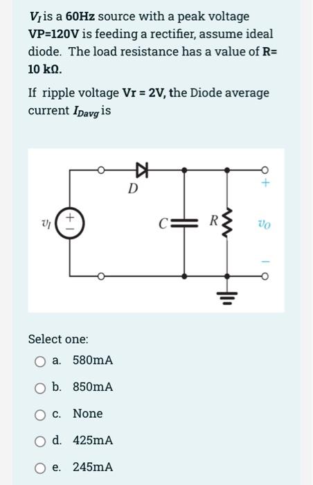 V Is A 60hz Source With A Peak Voltage Vp 120v Is Feeding A Rectifier Assume Ideal Diode The Load Resistance Has A Va 1