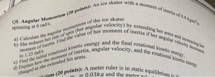 08 Angular Momentum 20 Points An Ice Skater With A Moment Of Inertia Of Akgmis B She Reduces Her Rate Of Spin Her 1