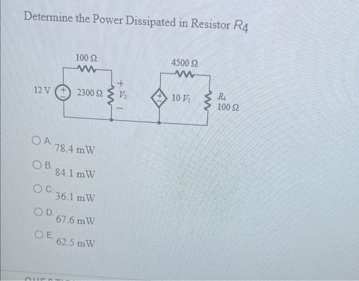 Determine The Power Dissipated In Resistor R4 12 V Oa 100 S2 Ww Ob Oc Od Oe 2300 S2 78 4 Mw 84 1 Mw 36 1 Mw 67 6 Mw 6 1