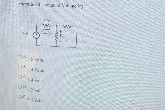 Determine The Value Of Voltage V2 12 V Oc Oa 48 Volts Ob 2 4 Volts Od 692 M Oe 1 2 A 5 4 Volts 4 2 Volts 3 6 Volts W 1