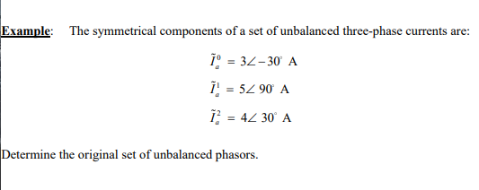 Example The Symmetrical Components Of A Set Of Unbalanced Three Phase Currents Are Io 32 30 A I 5 90 A I 4z 1