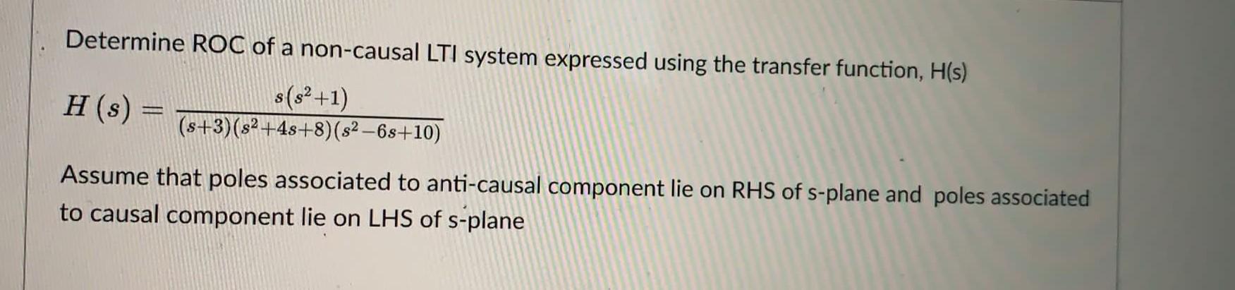 Determine Roc Of A Non Causal Lti System Expressed Using The Transfer Function H S S S 1 H S F S 3 S 4s 8 S 1