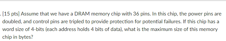 15 Pts Assume That We Have A Dram Memory Chip With 36 Pins In This Chip The Power Pins Are Doubled And Control Pi 1