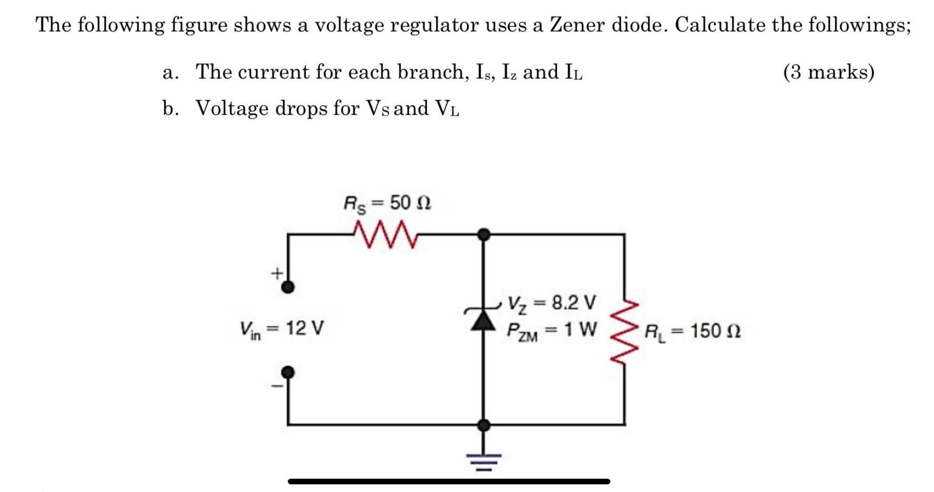 The Following Figure Shows A Voltage Regulator Uses A Zener Diode Calculate The Followings A The Current For Each Bra 1