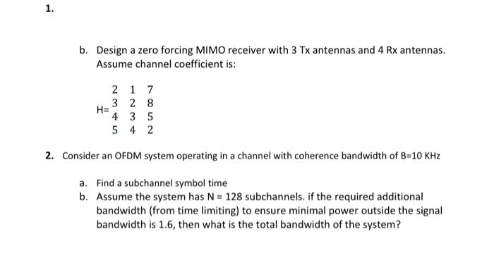 1 B Design A Zero Forcing Mimo Receiver With 3 Tx Antennas And 4 Rx Antennas Assume Channel Coefficient Is H 2 17 3 1