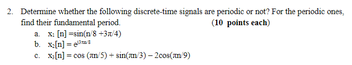 2 Determine Whether The Following Discrete Time Signals Are Periodic Or Not For The Periodic Ones Find Their Fundamen 1