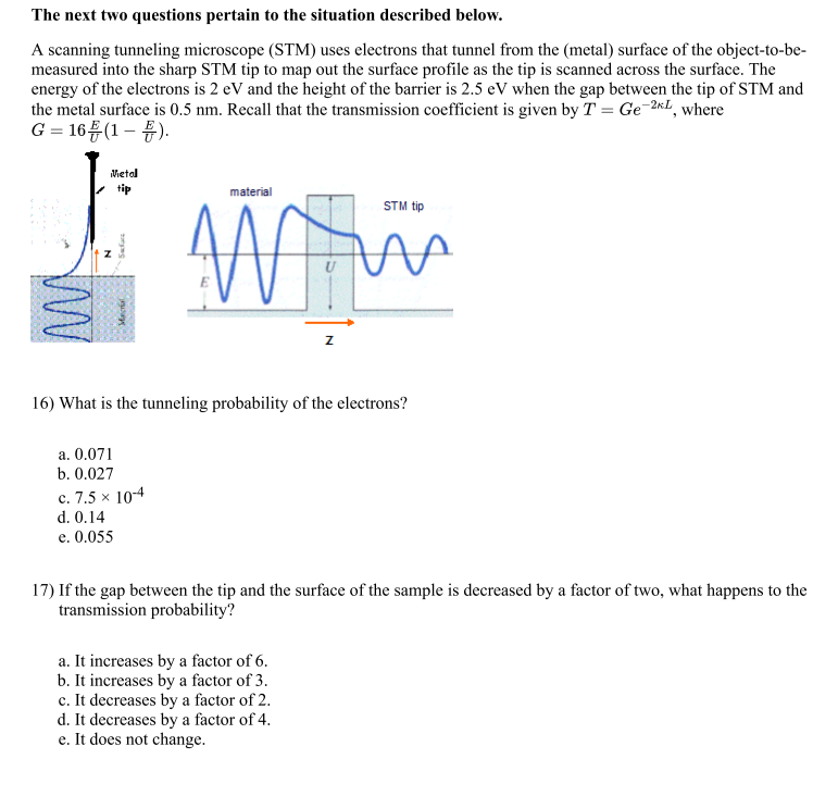 The Next Two Questions Pertain To The Situation Described Below A Scanning Tunneling Microscope Stm Uses Electrons Th 1