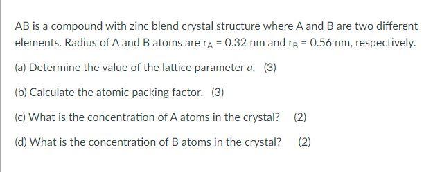 Ab Is A Compound With Zinc Blend Crystal Structure Where A And B Are Two Different Elements Radius Of A And B Atoms Are 1