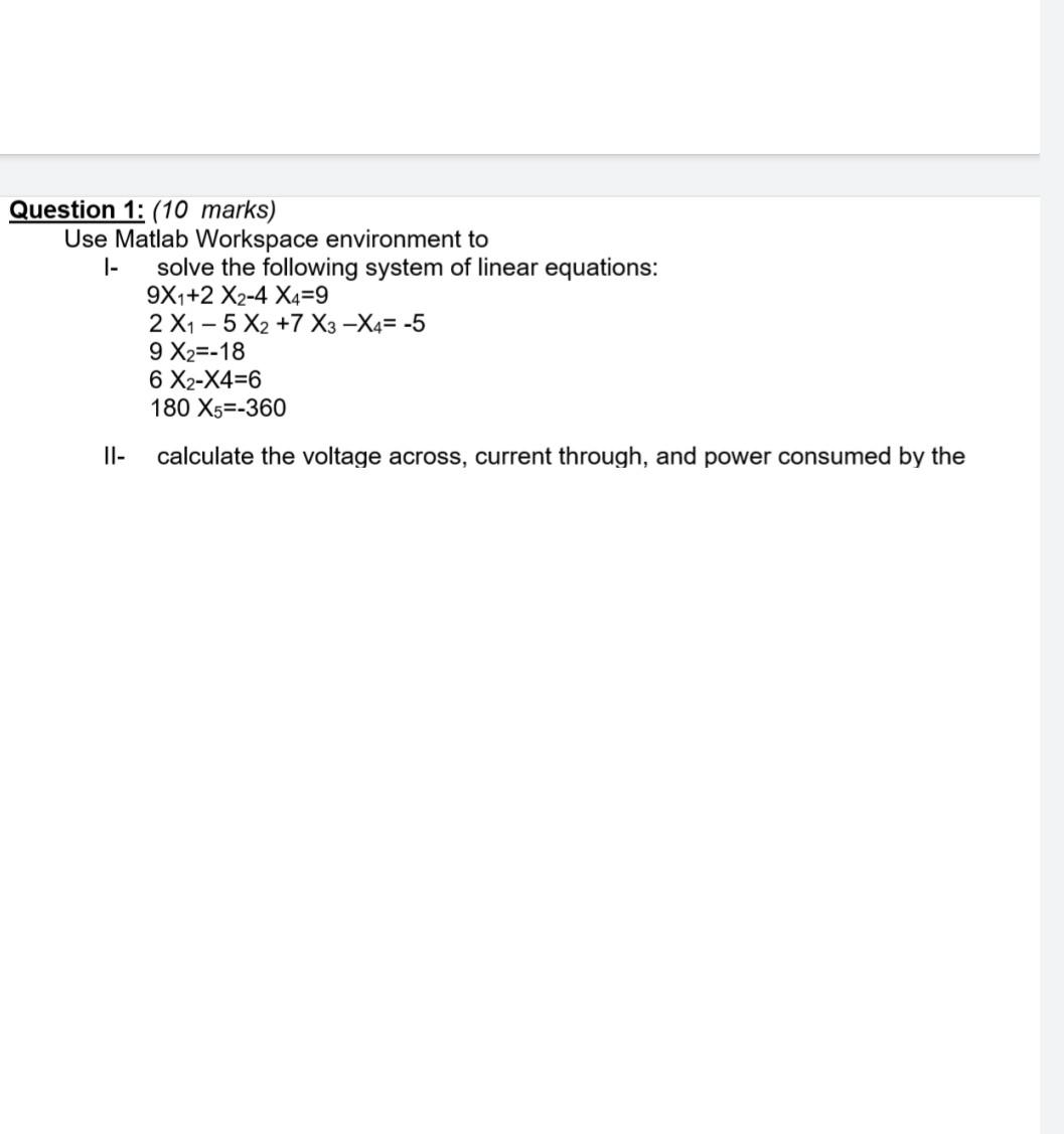 Question 1 10 Marks Use Matlab Workspace Environment To Solve The Following System Of Linear Equations 9x1 2 1
