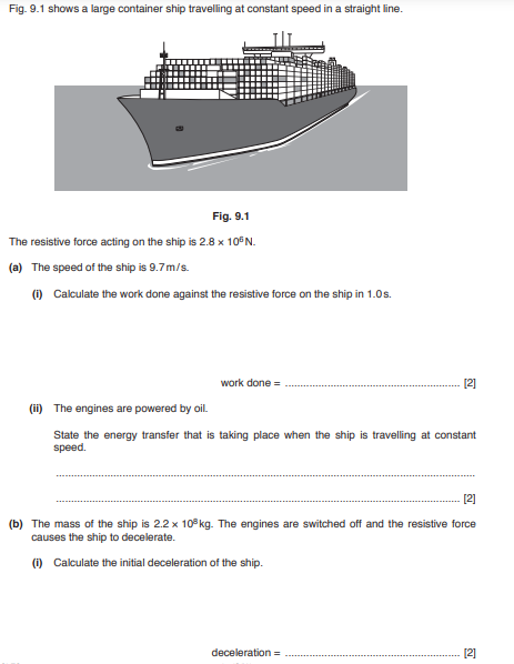 Fig 9 1 Shows A Large Container Ship Travelling At Constant Speed In A Straight Line Fig 9 1 The Resistive Force Acti 1