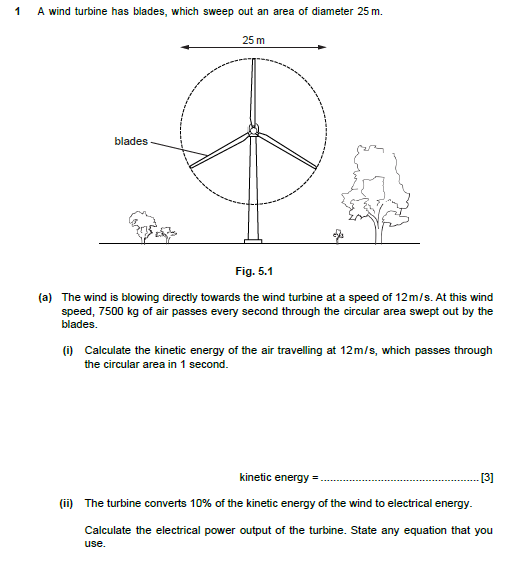 1 A Wind Turbine Has Blades Which Sweep Out An Area Of Diameter 25 M 25 M Blades Ago Fig 5 1 A The Wind Is Blowing 1