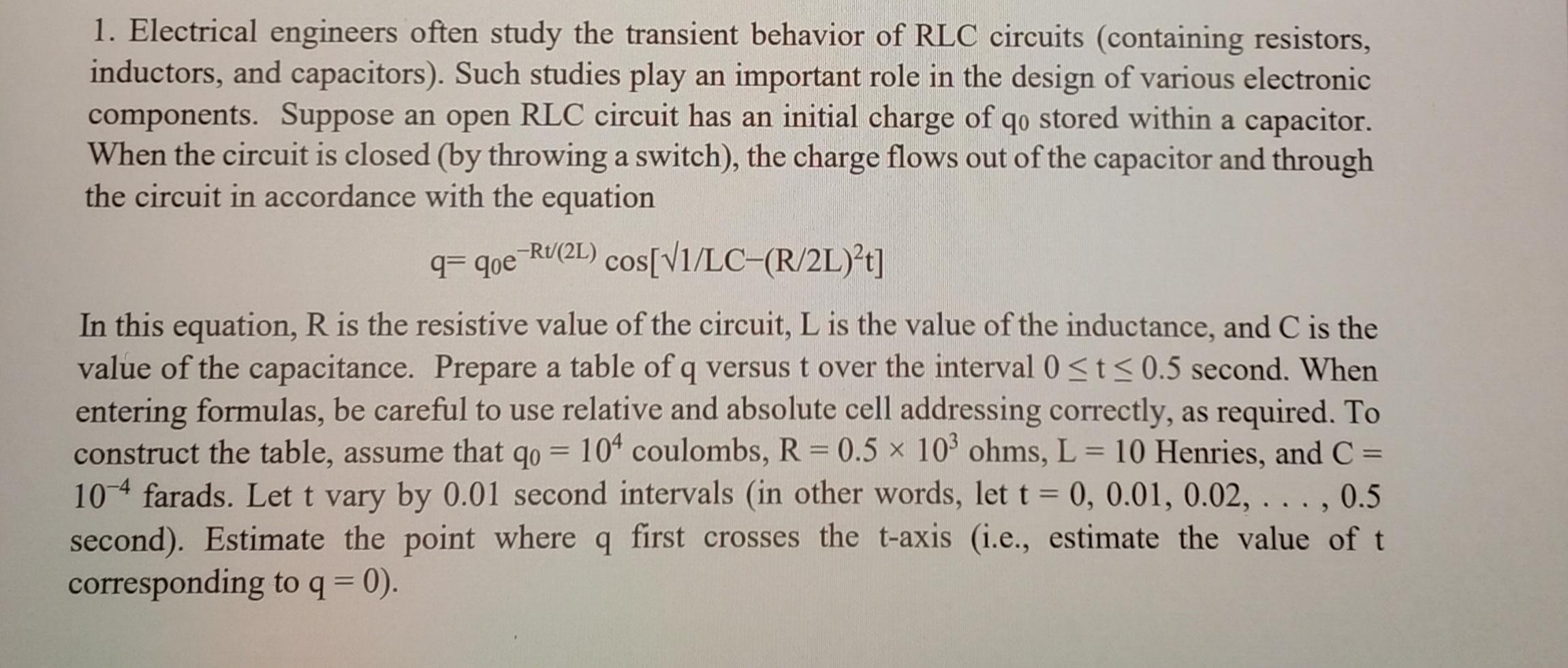 1 Electrical Engineers Often Study The Transient Behavior Of Rlc Circuits Containing Resistors Inductors And Capacit 1