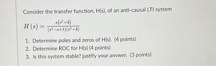 Consider The Transfer Function H S Of An Anti Causal Lti System H S S 4 8 8 1 8 4 1 Determine Poles And 2