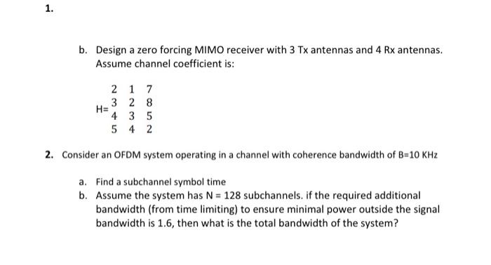 1 B Design A Zero Forcing Mimo Receiver With 3 Tx Antennas And 4 Rx Antennas Assume Channel Coefficient Is H 2 17 3 2