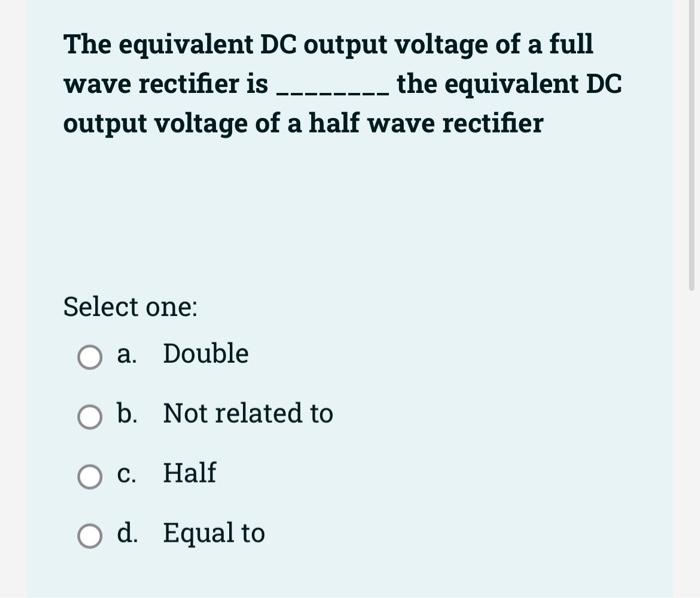 The Equivalent Dc Output Voltage Of A Full Wave Rectifier Is The Equivalent Dc Output Voltage Of A Half Wave R 1