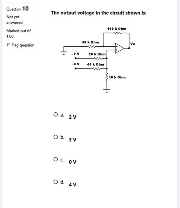 Question 10 Not Yet Answered Marked Out Of 1 00 Flag Question Queen 3 Not Yet Marked 100 The Output Voltage In The Circu 4