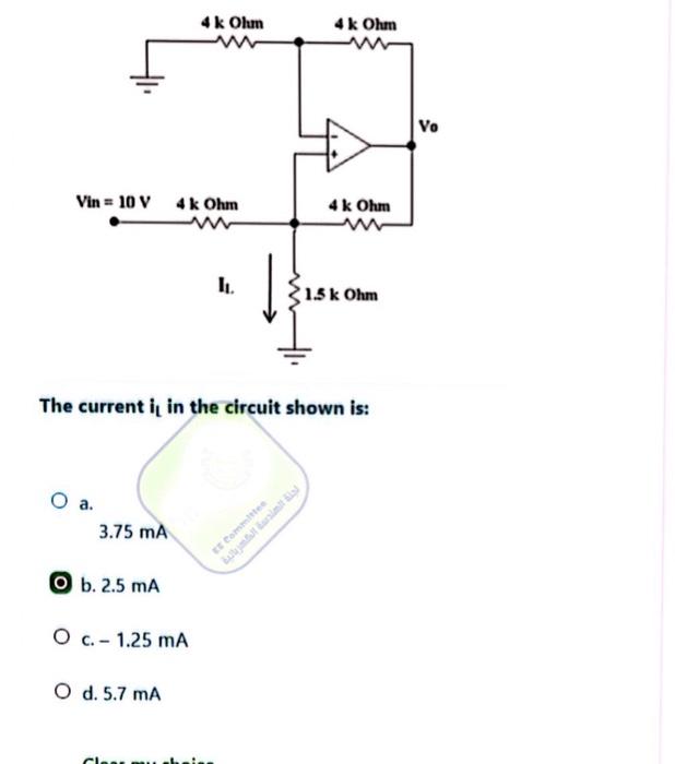 Vin 10 V 4k Ohm Www O A 3 75 Ma Ob 2 5 Ma O C 1 25 Ma 4k Ohm O D 5 7 Ma The Current It In The Circuit Shown Is C 1