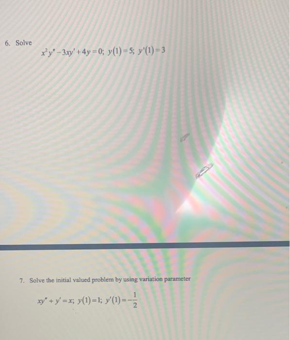 Solve The Given Equation By Using The Variation Of Parameter Y Y Sec X Tan X 6 Solve Xy 3xy 4y 0 Y 1 5 Y 1 2