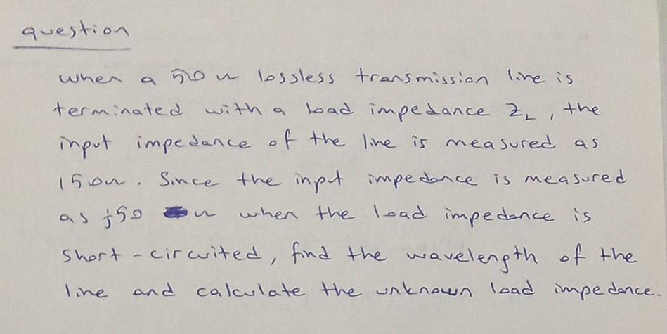 Question A You Lossless Transmission Line Is Terminated With A Load Impedance Z The Input Impedance Of The Line Is Mea 1