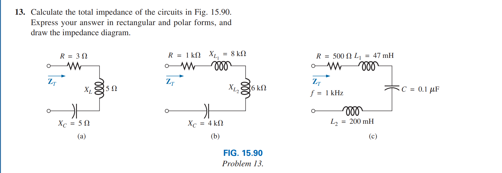 13 Calculate The Total Impedance Of The Circuits In Fig 15 90 Express Your Answer In Rectangular And Polar Forms And 1