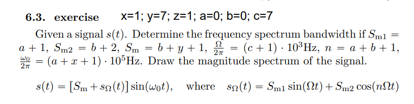 6 3 Exercise X 1 Y 7 Z 1 A 0 B 0 C 7 Given A Signal S T Determine The Frequency Spectrum Bandwidth If Sm1 A 1 1