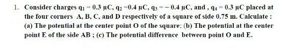 1 Consider Charges 91 0 3 C 92 0 4 Uc 43 0 4 Uc And 91 0 3 C Placed At The Four Corners A B C And D Res 1