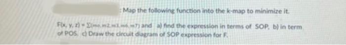 Map The Following Function Into The K Map To Minimize It F X Y Z Mm2167 And A Find The Expression In Terms Of Sop 1