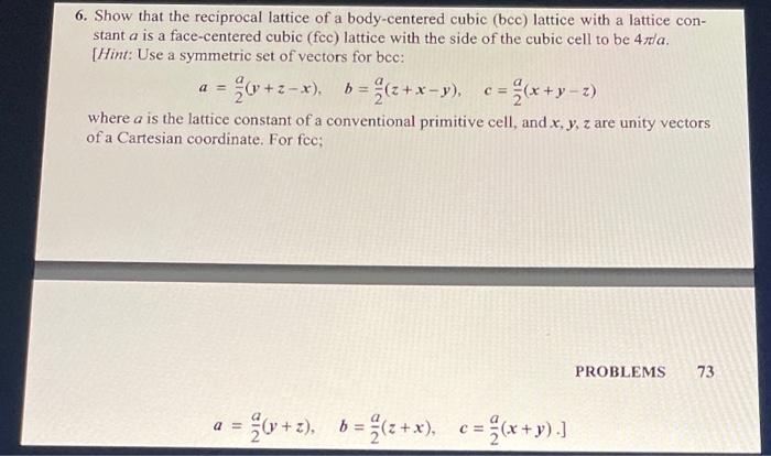 6 Show That The Reciprocal Lattice Of A Body Centered Cubic Bcc Lattice With A Lattice Con Stant A Is A Face Centere 1