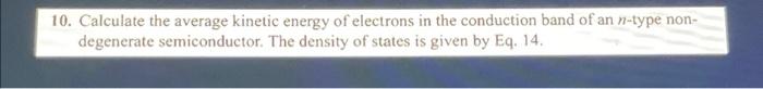 10 Calculate The Average Kinetic Energy Of Electrons In The Conduction Band Of An N Type Non Degenerate Semiconductor 1