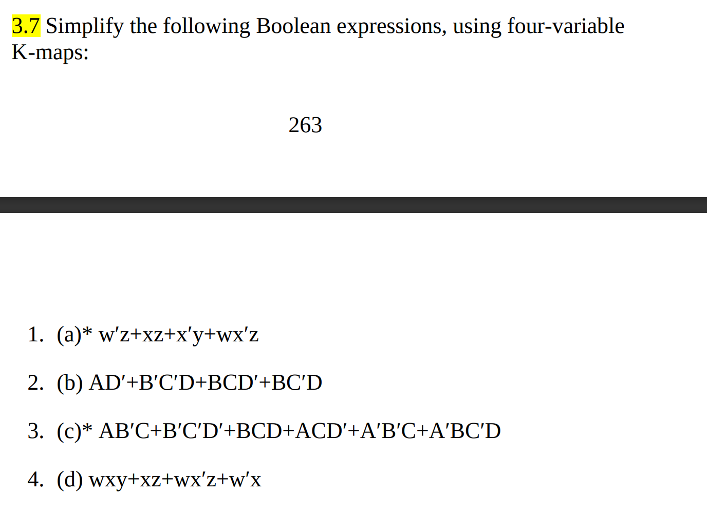 3 7 Simplify The Following Boolean Expressions Using Four Variable K Maps 263 1 A W Z Xz X Y Wx Z 2 B Ad B C D 1